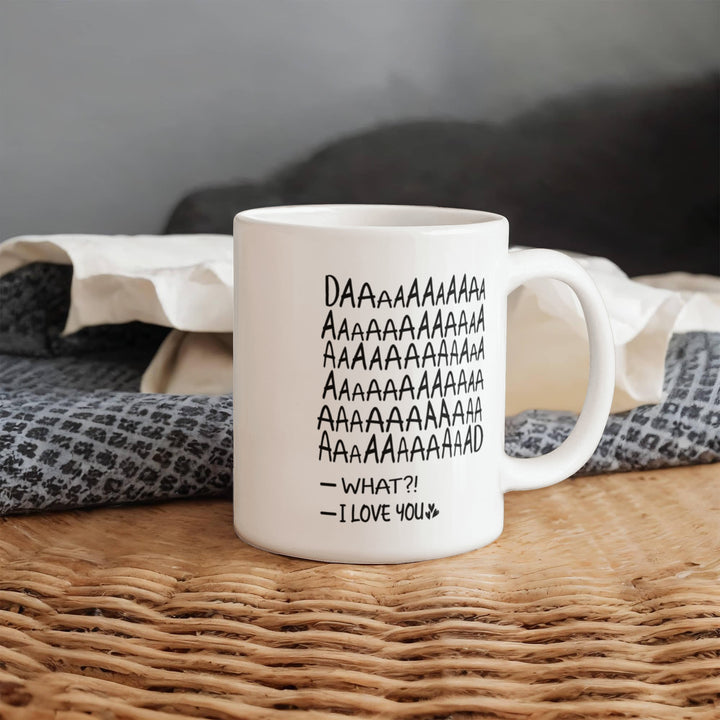 Mug with loud "DAD" scream and cute message


