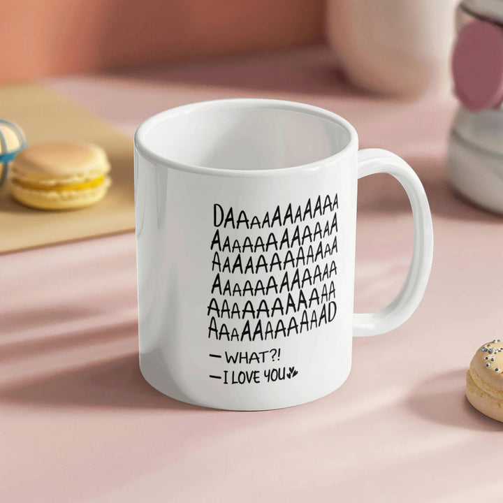 Mug with loud "DAD" scream and cute message

