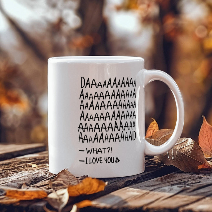 Mug with loud "DAD" scream and cute message

